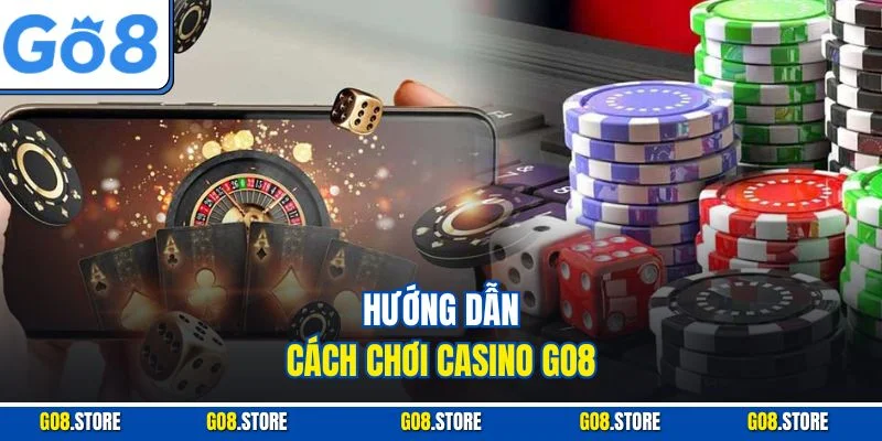 Hướng dẫn cách chơi casino Go8