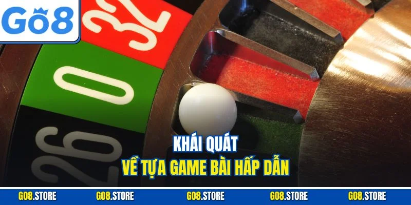 Khái quát về tựa game bài hấp dẫn